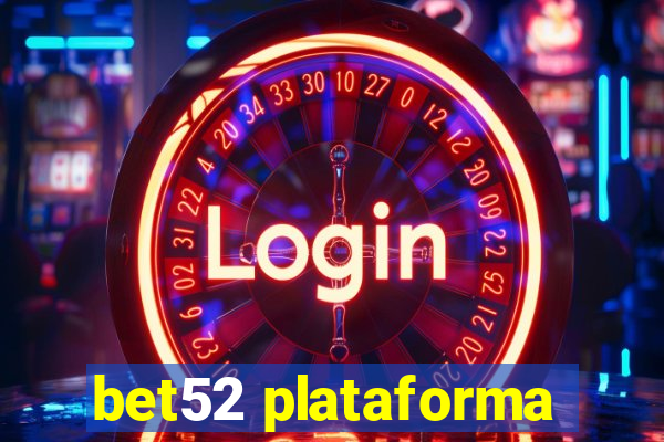 bet52 plataforma